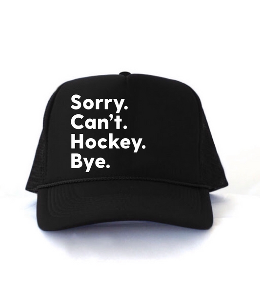 Sorry Can't Hockey Bye. Foam Front Trucker